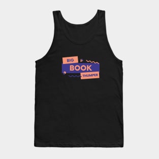 Big Book Thumper  - Sobriety Program Twelve Steps Tank Top